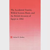 Accidental Tourist: Wilfrid Scawen Blunt, and the British Invasion of Egypt in 1882