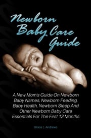 Newborn Baby Care Guide Grace L. Andrews