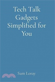 Tech Talk Gadgets Simplified for You