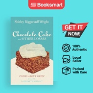 Chocolate Cake and Other Losses | Shirley Biggerstaff Wright (author), D Kenneth Wright (foreword) |