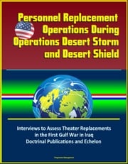 Personnel Replacement Operations During Operations Desert Storm and Desert Shield: Interviews to Assess Theater Replacements in the First Gulf War in Iraq, Doctrinal Publications and Echelon Progressive Management