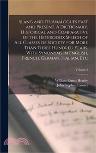 10580.Slang and its Analogues Past and Present. A Dictionary, Historical and Comparative of the Heterodox Speech of all Classes of Society for More Than Thr