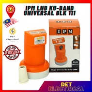 🔥 READY STOCK 🔥IPM LNB KU-Band UNIVERSAL BLK 111