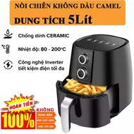 NỒI CHIÊN KHÔNG DẦU CAMEL 5L 1350W - KHÔNG MÙI KHÔNG KHÓI KHÔNG DẦU ĂN NGON KHÔNG SỢ BÉO