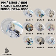 PIN ATSUSHI NAKAJIMA BUNGOU STRAY DOGS GIFT BROS BADGE ROUND ANIME CUTE CUSTOM PRINT SEMAUMUG