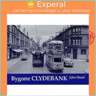 Bygone Clydebank by John Hood (UK edition, paperback)