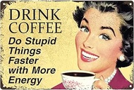 Drink Coffee Do Stupid Things Faster With More Energy Metal Tin Sign Decor for Bar Cafe Garage Home 