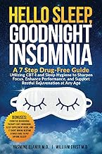 Hello Sleep, Goodnight Insomnia: A 7-Step Drug-Free Guide Utilizing CBT-I and Sleep Hygiene to Sharp