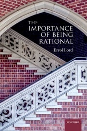 The Importance of Being Rational Errol Lord