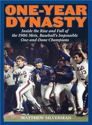 One-Year Dynasty ─ Inside the Rise and Fall of the 1986 Mets, Baseball's Impossible One-and-Done Champions