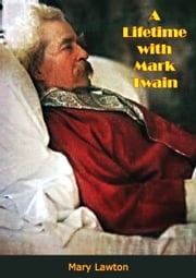 A Lifetime with Mark Twain Mary Lawton