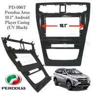 Perodua Aruz 10.1  Android Player Casing