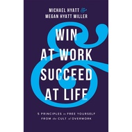 Win At Work And Succeed At Life Megan Hyatt Miller And Michael S. Hyatt (Paperback) ISBN: 9786297699