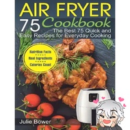 Air Fryer Cookbook The Best 75 Quick and Easy Recipes for Everyday Cooking