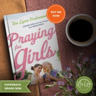 Praying for Girls : Asking God for the Things They Need Most paperback