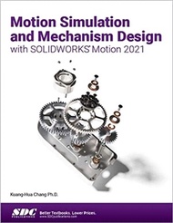 17072.Motion Simulation and Mechanism Design with SOLIDWORKS Motion 2021