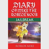 Diary of Mike the Roblox Noob: Jailbreak