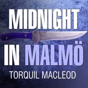 Midnight in Malmö Torquil MacLeod