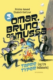 Omar, Bruno og Mussa 3 - Tapre typer (og tre indianere) Elisabeth Kiertzner