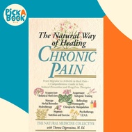 The Natural Way of Healing Chronic Pain : From Migraine to Arthri by Natural Medicine Collective (US