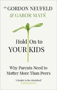 [100% Original Books] - Hold on to Your Kids : Why Parents Need to Mat by Dr Gabor Mate Gordon Neufe