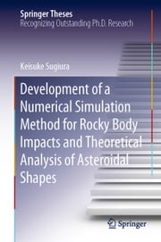 Development of a Numerical Simulation Method for Rocky Body Impacts and Theoretical Analysis of Asteroidal Shapes Keisuke Sugiura