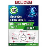 Sách - Tăng Cường Tin Học Quốc Tế - IC3 GS6 Spark Level 3 - Gen AI - Dành Cho Lớp 5
