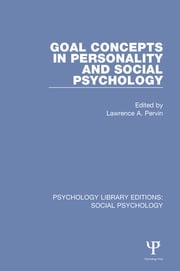Goal Concepts in Personality and Social Psychology Lawrence A. Pervin
