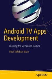 Android TV Apps Development Paul Trebilcox-Ruiz