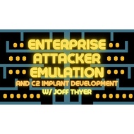 Enterprise Attacker Emulation and C2 Implant Development