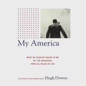 My America: What My Country Means to Me, by 150 Americans from All Walks of Life