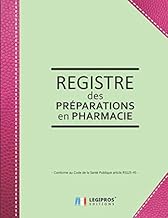 Registre des Préparations en Pharmacie: v1-9 Conforme au Code de la Santé Publique article R5125-45 