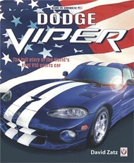 Dodge Viper: The Full Story of the World's First V-10 Sports Car