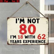 2D Flat Single Set, Funny 80th Birthday Decoration Sign: "I'm Not 80 Years Old, I'm 18 With 62 Years