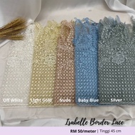 BORDER LACE ISABELLA TINGGI CANTIK BUAT BAJU PENGANTIN BAJU NIKAH