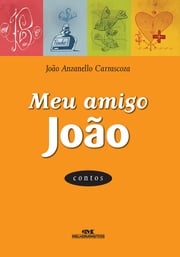 Meu amigo João João Anzanello Carrascoza