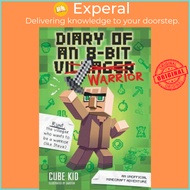 Diary of an 8-Bit Warrior (Book 1 8-Bit Warrior series) : An Unofficial Minecraft Ad by Cube Kid (US