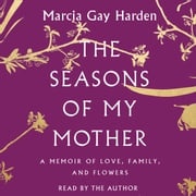 The Seasons of My Mother Marcia Gay Harden