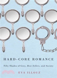 19779.Hard-Core Romance ─ "Fifty Shades of Grey," Best-Sellers, and Society