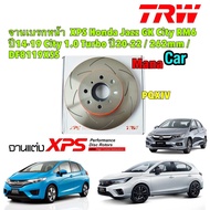 จานเบรคหน้า TRW XPS Honda Jazz GK City RM6 ปี14-19 City 1.0 Turbo ปี20-24 / 262mm / DF8119XSS