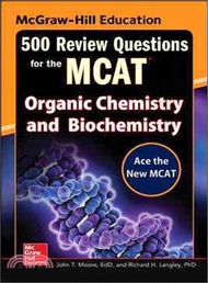 Mcgraw-Hill Education 500 Review Questions for the MCAT ─ Organic Chemistry and Biochemistry