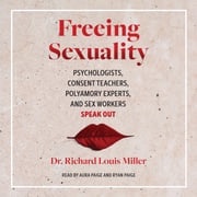 Freeing Sexuality Dr. Richard Louis Miller