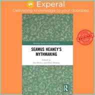 Seamus Heaney's Mythmaking by Ian Hickey (UK edition, hardcover)