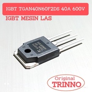 MESIN IGBT TGAN40N60F 2DS TGAN40N60 IGBT 40N60 IGBT ORIGINAL KOREAN WELDING MACHINE