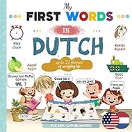 My First Words in Dutch: A Bilingual Dictionary Book of everyday life for children and Beginners to