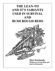 The Lean-To and It's Variants Used in Survival and Bush Bough Beds Mors Kochanski