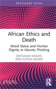 6924.African Ethics and Death: Moral Status and Human Dignity in Ubuntu Thinking