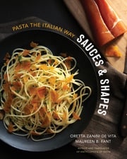 Sauces &amp; Shapes: Pasta the Italian Way Maureen B. Fant