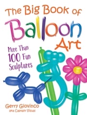 The Big Book of Balloon Art Gerry Giovinco