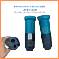 Bộ vỏ nhựa máy mài MAKITA 9556HB 9556HP công tắc đuôi (MOTOR HOUSING + REAR COVER)